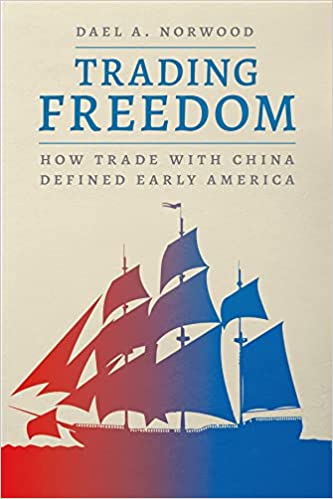 Trading Freedom: How Trade with China Defined Early America