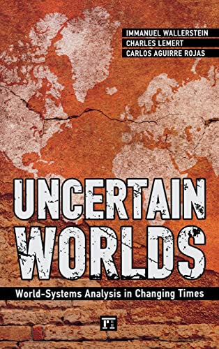 Uncertain Worlds: World systems Analysis in Changing Times