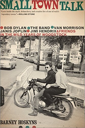 Small Town Talk: Bob Dylan, The Band, Van Morrison, Janis Joplin, Jimi Hendrix and Friends in the Wild Years of Woodstock (EPUB)