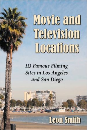Movie and Television Locations: 113 Famous Filming Sites in Los Angeles and San Diego