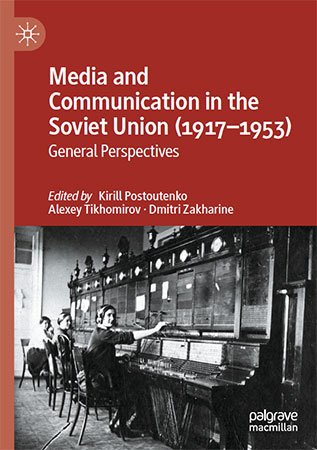 Media and Communication in the Soviet Union (1917–1953): General Perspectives
