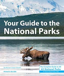 Your Guide to the National Parks: The Complete Guide to All 63 National Parks, 3rd Edition
