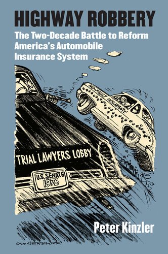 Highway Robbery: The Two Decade Battle to Reform America's Automobile Insurance System