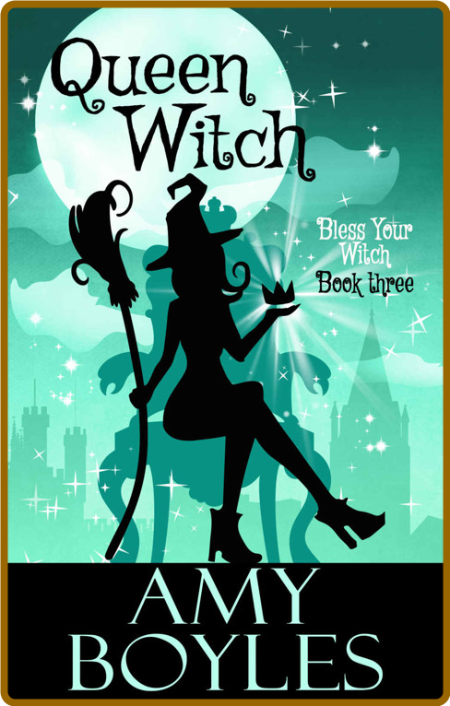 Queen Witch (Bless Your Witch Book 3) -Amy Boyles Ff51b05f4057305f2778e81928dfcbf8