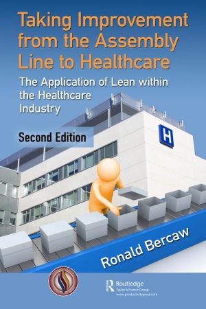 Taking Improvement from the Assembly Line to Healthcare 2nd Edition