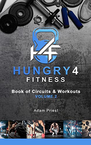 Hungry4Fitness Book of Circuits and Workouts: Circuits, Workouts, and Training Plans for Improving Whole Body Fitness