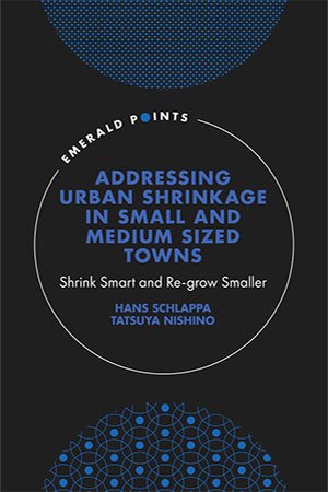 Addressing Urban Shrinkage in Small and Medium Sized Towns: Shrink Smart and Re grow Smaller