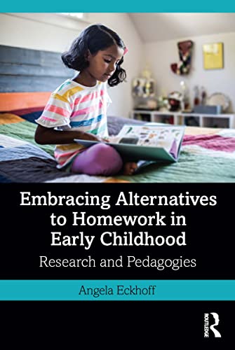 Embracing Alternatives to Homework in Early Childhood: Research and Pedagogies