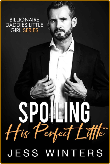 Spoiling His Perfect Little: An Age Play Daddy Dom Instalove Billionaire Romance (...