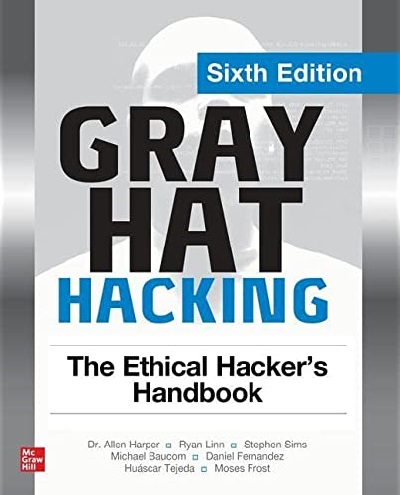 Gray Hat Hacking - The Ethical Hacker's Handbook, Sixth Edition-McGraw Hill (2022)