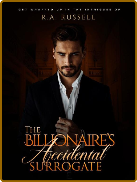 The Billionaire's Accidental Surrogate -R.A. Russell