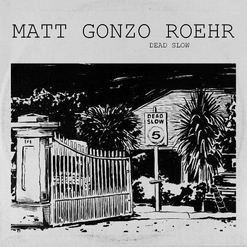 Matt Roehr - Dead Slow (2022)