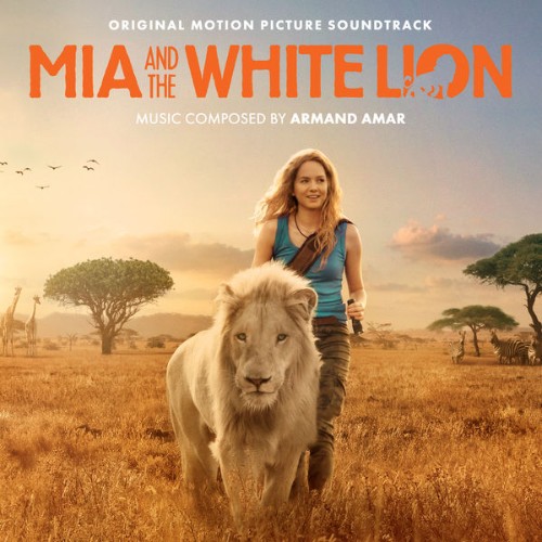 Armand Amar - Mia And The White Lion (Original Motion Picture Sountrack) - 2018
