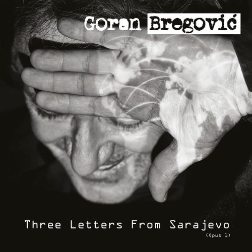 Goran Bregović - Three Letters From Sarajevo (Deluxe) (Opus 1  Deluxe Edition) - 2018