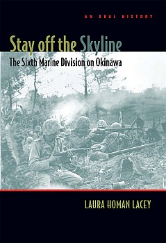 Stay off the Skyline: The Sixth Marine Division on Okinawa: An Oral History
