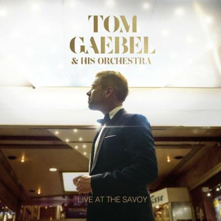 Tom Gaebel - Live At The Savoy (2022)