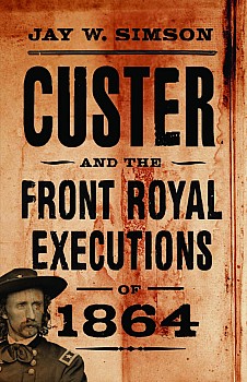 Custer and the Front Royal Executions of 1864