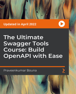 Packt - The Ultimate Swagger Tools Course Build OpenAPI with Ease