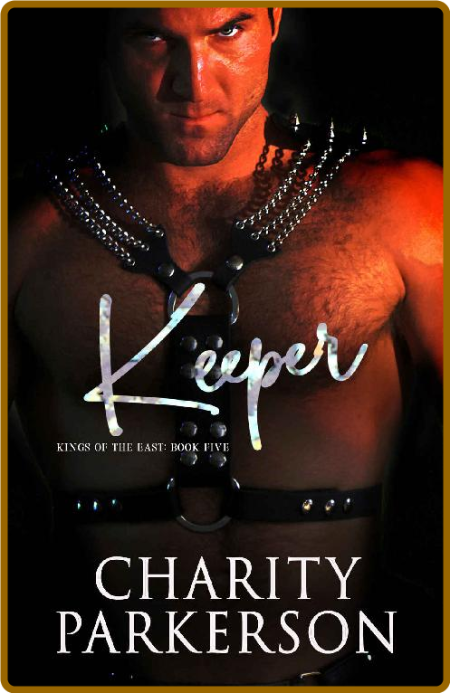 Keeper (Kings of the East Book 5) -Charity Parkerson