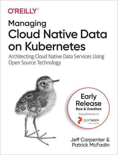 Managing Cloud Native Data on Kubernetes FourthManaging Cloud Native Data on Kubernetes (Fourth Early Release)