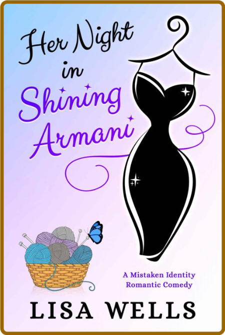 Her Night In Shining Armani: A Mistaken Identity Romantic Comedy (Manhattan Knitte...