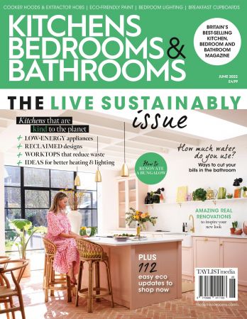 Kitchens Bedrooms & Bathrooms – June 2022