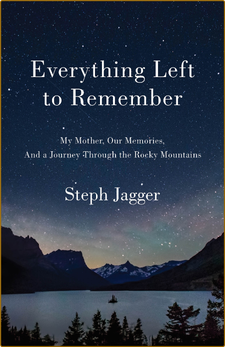 Everything Left to Remember -Steph Jagger
