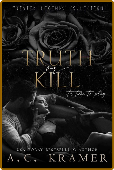 Truth or Kill (Twisted Legends Collection Book 1) -A.C. Kramer