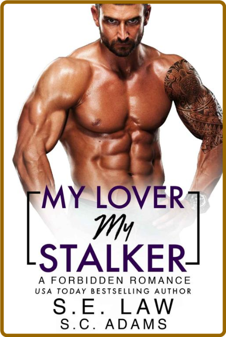 My Lover, My Stalker: A Forbidden Romance (Forbidden Fantasies Book 52) -S.E. Law,...