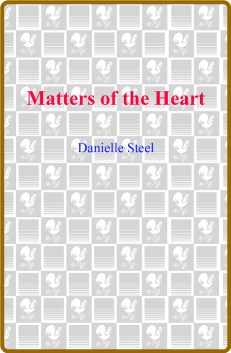 Matters of the Heart -Danielle Steel