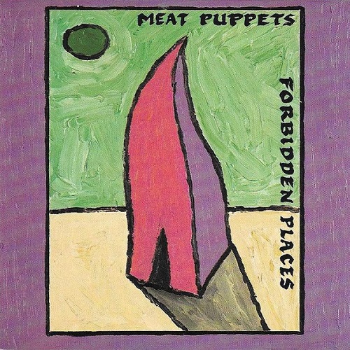 Meat Puppets - Forbidden Places (1991)