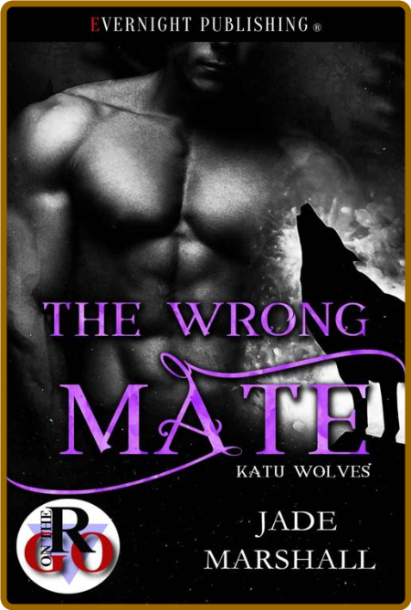 The Wrong Mate (Katu Wolves Book 3) -Jade Marshall