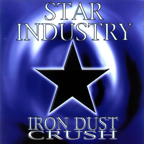 Star Industry - Iron Dust Crush (1999)