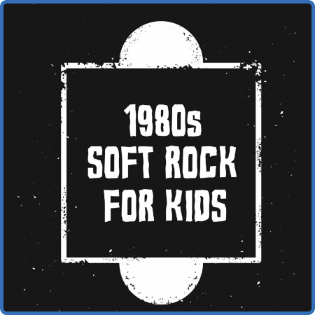 Various Artists - 1980s Soft Rock For Kids (2022)