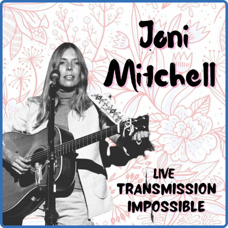 Joni Mitchell - Joni Mitchell Live  Transmission Impossible (2022)