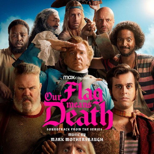 Mark Mothersbaugh - Our Flag Means Death (Soundtrack from the HBO Series) (2022)