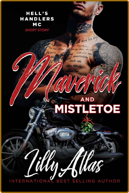 Maverick and Mistletoe: A Hell's Handlers Short Story -Lilly Atlas