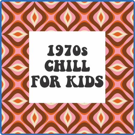 Various Artists - 1970s Chill For Kids (2022)