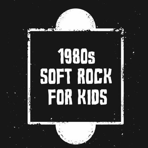 1980s Soft Rock For Kids (2022)