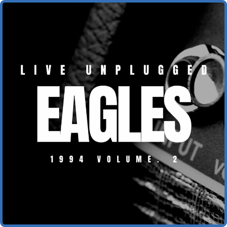Eagles - The Eagles Live Unplugged 1994 vol  2 (2022)