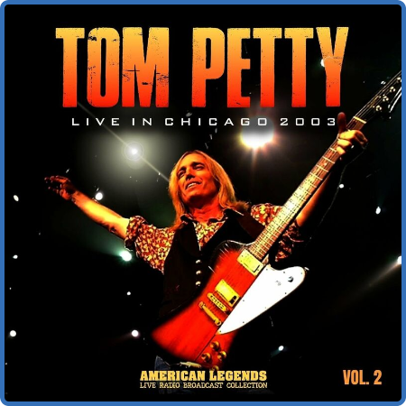 Tom Petty - Tom Petty Live In Chicago, 2003, vol  2 (2022)