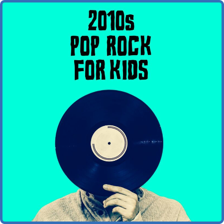 Various Artists - 2010s Pop Rock For Kids (2022)