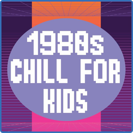 Various Artists - 1980s Chill For Kids (2022)