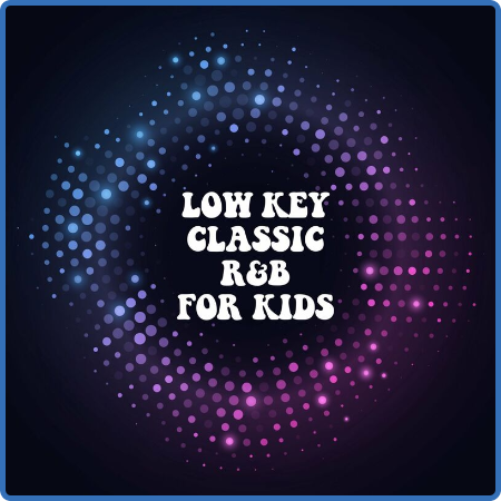 Various Artists - Low Key Classic R&B For Kids (2022)