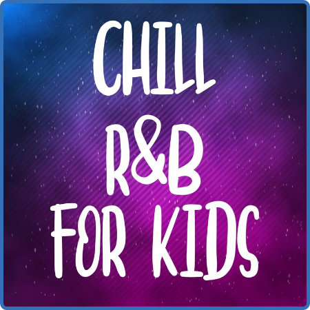 Various Artists - Chill R&B For Kids (2022)