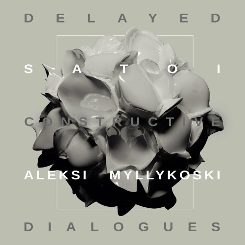 Satoi & Aleksi Myllykoski - Delayed Constructive Dialogues (2022)