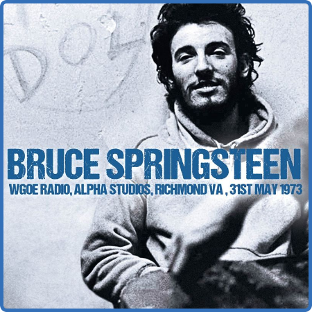 Bruce Springsteen - Live At WGOE Radio, Alpha Studios, Richmond, Va, 31st May 1973...