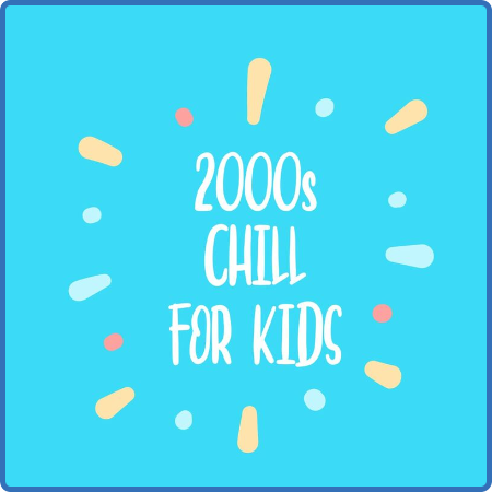 Various Artists - 2000s Chill For Kids (2022)