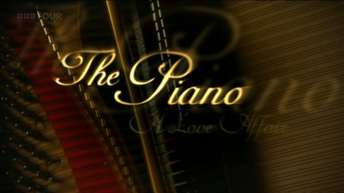BBC - The Piano A Love Affair (2007)