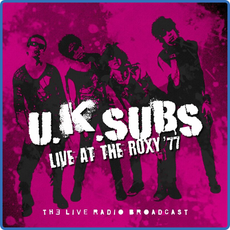 U K  Subs - U K  Subs Live At The Roxy '77 (2022)